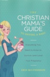Christian Mama's Guide to Having a Baby