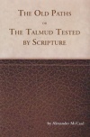 The Old Paths or The Talmud Tested by Scripture