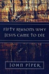 Fifty Reasons Why Jesus Came to Die