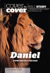 Cover to Cover Bible Study - Daniel: Living Boldly For God 