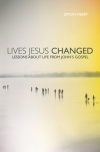 Lives Jesus Changed - Lesson about Life from John's Gospel