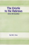 The Epistle to the Hebrews - Christ All Excelling - CCS