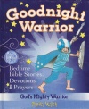 Goodnight Warrior: Bedtime Bible Stories, Devotions, & Prayers