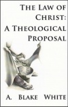 The Law of Christ: A Theological Proposal