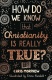 How Do We Know Christianity Is Really True? BQS