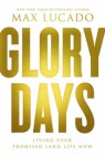Glory Days: Living Your Promised Land Life Now 