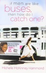 If Men are Like Buses, Then How Do I Catch One?  **
