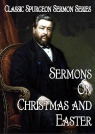 Sermons on Christmas and Easter, Classic Spurgeon Sermon Series - Easter