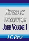 Expository Thoughts on John Volume 1 (KJV Edition) - CCS