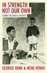 In Strength Not Our Own, Caring for Kenya's Children