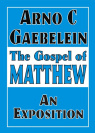 The Gospel of Matthew, An Exposition - CCS 