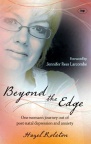 Beyond the Edge: One Woman's Journey Out of Post-natal Depression and Anxiety