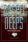 Gospel Deeps, Reveling in the Excellencies