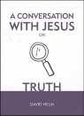 A Conversation With Jesus on Truth