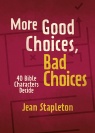 Good Choices, Bad Choices - 40 Bible Characters Decide