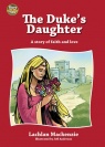 The Duke's Daughter, A Story of Faith and Love 