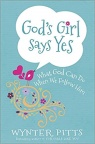 God's Girl Says Yes - What God Can Do When We Follow Him