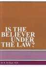 Is the Believer Under the Law?