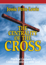 The Centrality of the Cross, Practical Guidance to Unbroken Intimacy with God