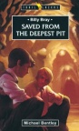 Saved from the Deepest Pit: Billy Bray - Trailblazers