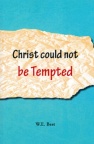 Christ could Not be Tempted