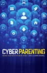Cyber Parenting: Raising Your Kids in an Online World