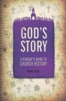 God's Story: A Student's Guide to Church History