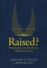 Raised? Finding Jesus by Doubting the Resurrection - Easter