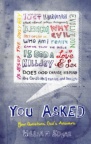 You Asked: Your Questions. God's Answers 