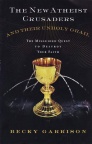 New Atheist Crusaders and Their Holy Grail