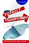 Totally Transformed Sex, Drink, Parents, God&hellip;and You