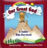 Our Great God  - Toddler Bible Story Book