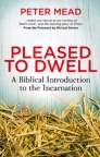 Pleased to Dwell: A Biblical Introduction to the Incarnation - CMS