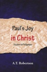 Paul's Joy in Christ: Studies in Philippians - CCS