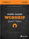 Gospel Shaped Worship - DVD Leader's Kit