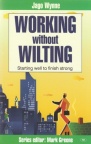 Working without Wilting